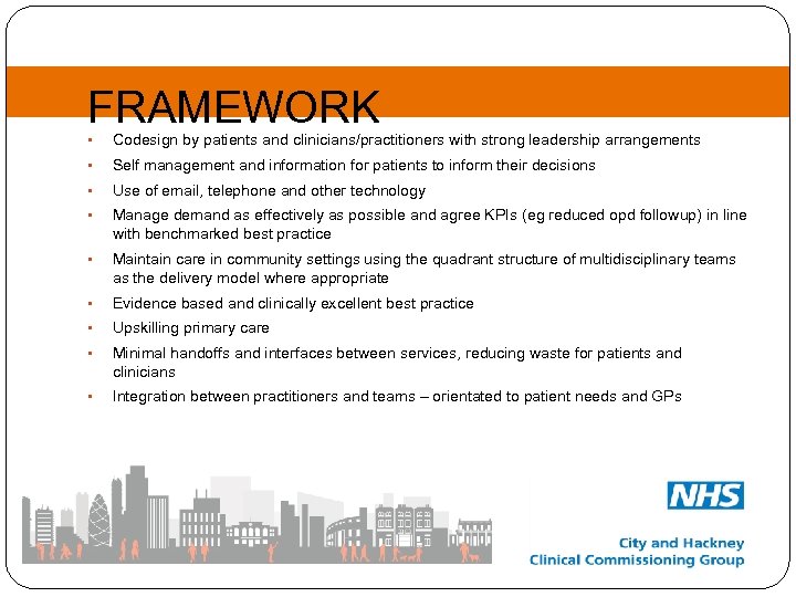 FRAMEWORK • Codesign by patients and clinicians/practitioners with strong leadership arrangements • Self management