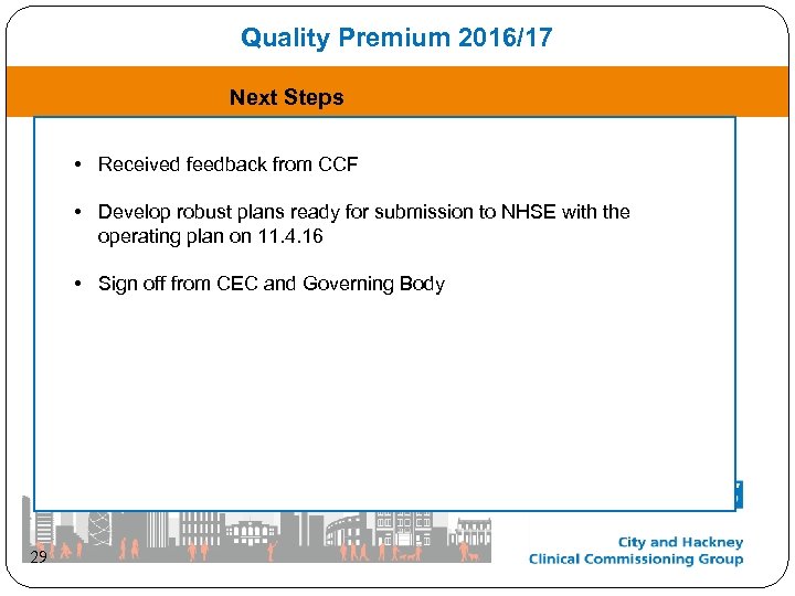 Quality Premium 2016/17 Next Steps • Received feedback from CCF • Develop robust plans