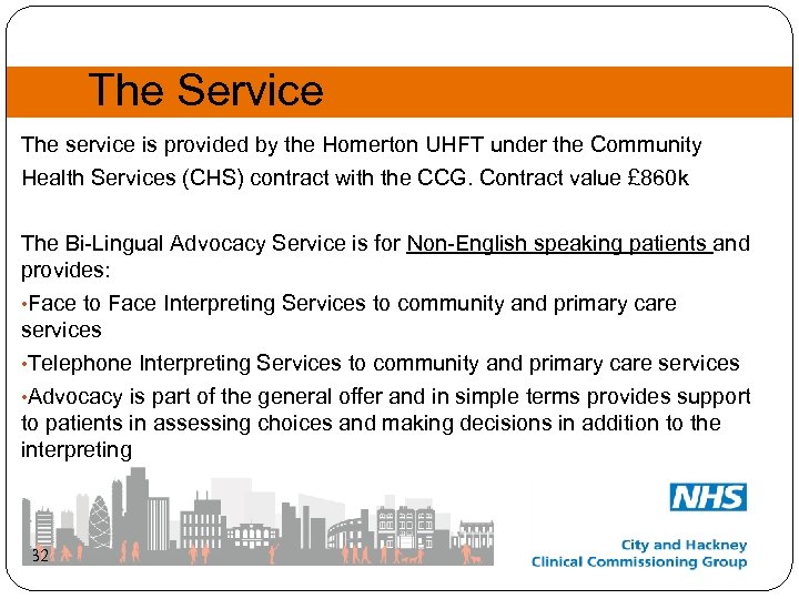 The Service The service is provided by the Homerton UHFT under the Community Health