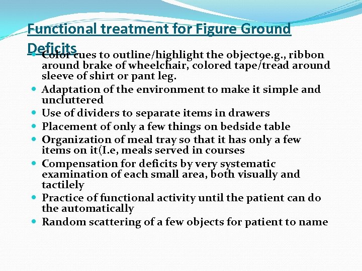 Functional treatment for Figure Ground Deficits to outline/highlight the object 9 e. g. ,