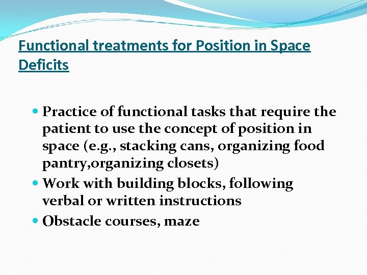 Functional treatments for Position in Space Deficits Practice of functional tasks that require the