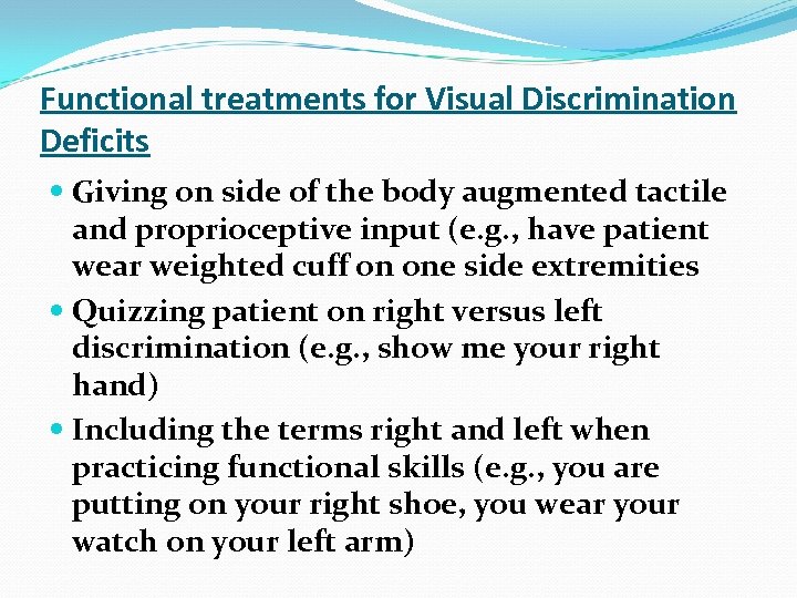 Functional treatments for Visual Discrimination Deficits Giving on side of the body augmented tactile