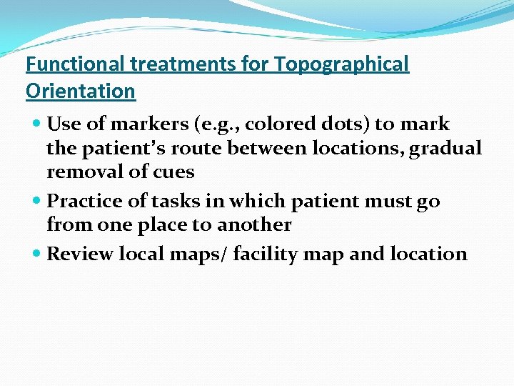 Functional treatments for Topographical Orientation Use of markers (e. g. , colored dots) to