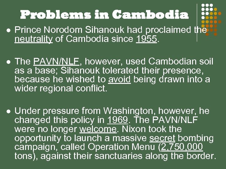 Problems in Cambodia l Prince Norodom Sihanouk had proclaimed the neutrality of Cambodia since