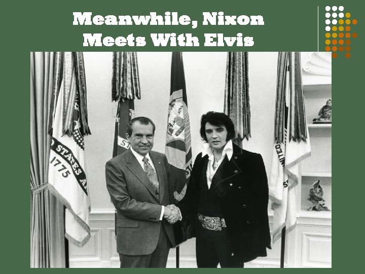 Meanwhile, Nixon Meets With Elvis 