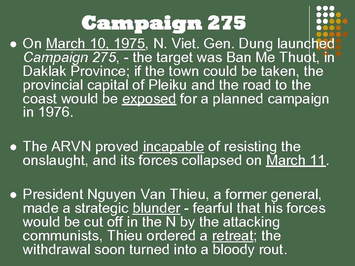 Campaign 275 l On March 10, 1975, N. Viet. Gen. Dung launched Campaign 275,