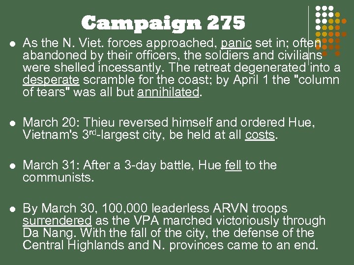 Campaign 275 l As the N. Viet. forces approached, panic set in; often abandoned