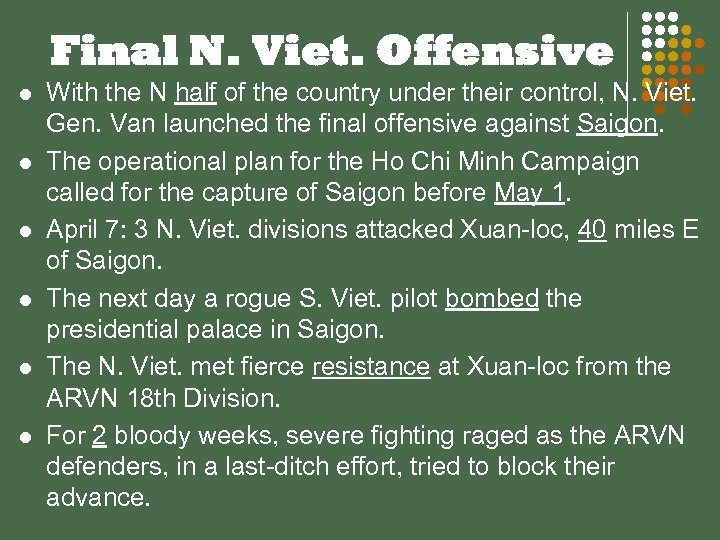 Final N. Viet. Offensive l l l With the N half of the country