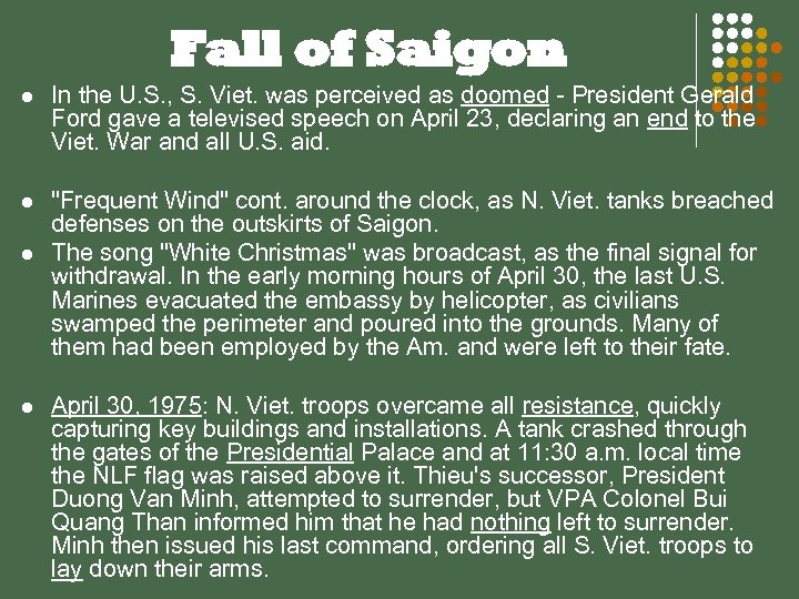 Fall of Saigon l In the U. S. , S. Viet. was perceived as