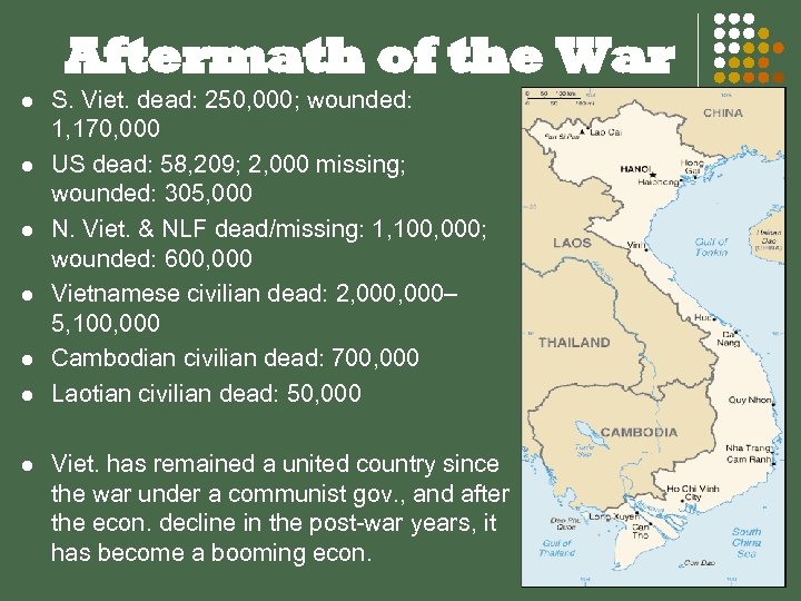 Aftermath of the War l l l l S. Viet. dead: 250, 000; wounded: