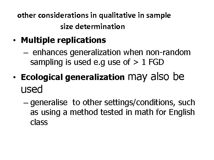 other considerations in qualitative in sample size determination • Multiple replications – enhances generalization