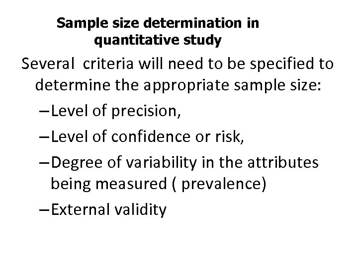 Sample size determination in quantitative study Several criteria will need to be specified to