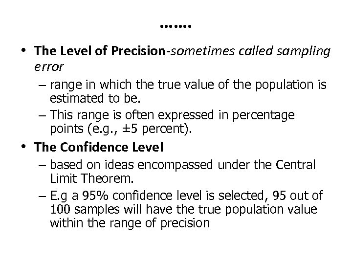 ……. • The Level of Precision-sometimes called sampling error – range in which the