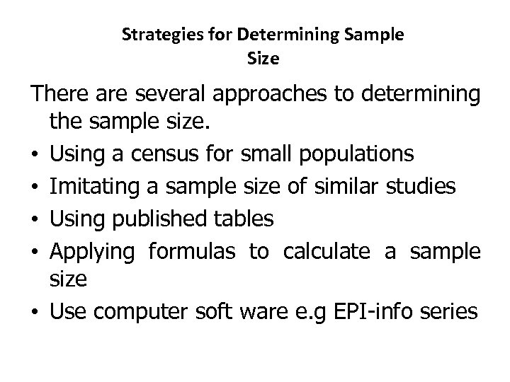 Strategies for Determining Sample Size There are several approaches to determining the sample size.