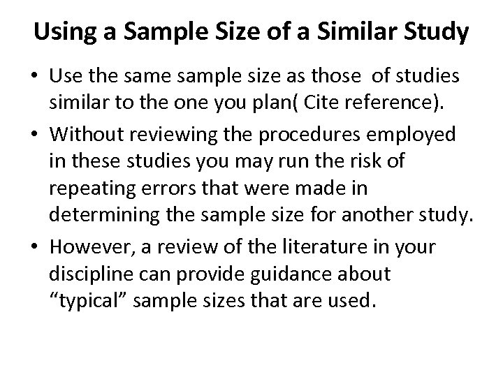 Using a Sample Size of a Similar Study • Use the sample size as