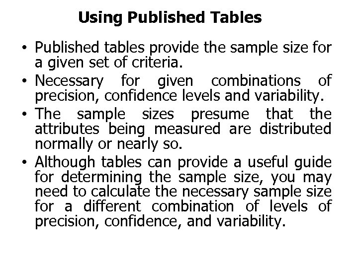 Using Published Tables • Published tables provide the sample size for a given set