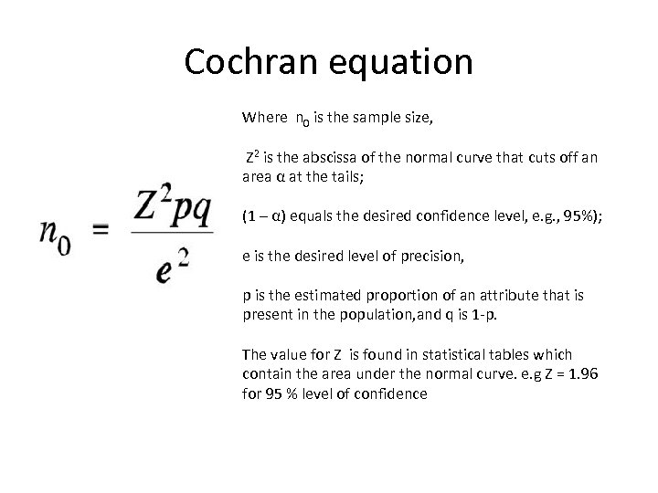 Cochran equation Where n 0 is the sample size, Z 2 is the abscissa