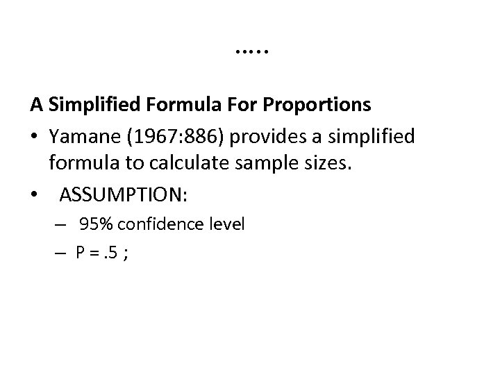 …. . A Simplified Formula For Proportions • Yamane (1967: 886) provides a simplified