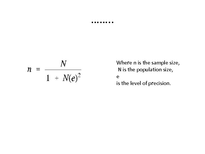 ……. . Where n is the sample size, N is the population size, e