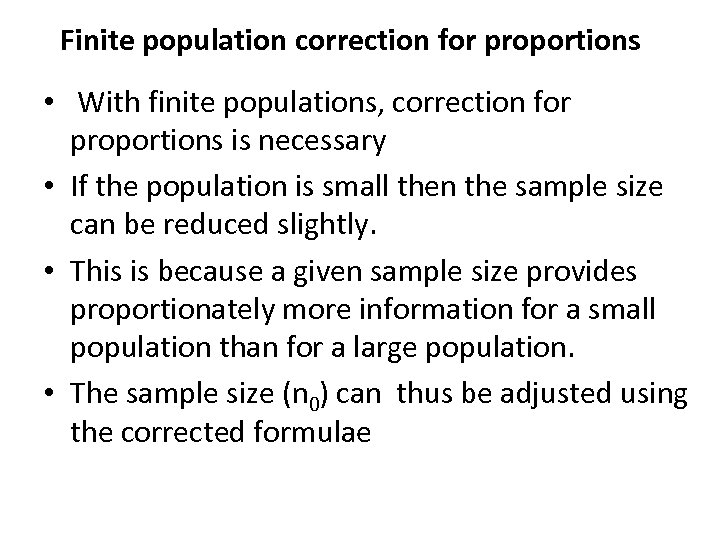 Finite population correction for proportions • With finite populations, correction for proportions is necessary