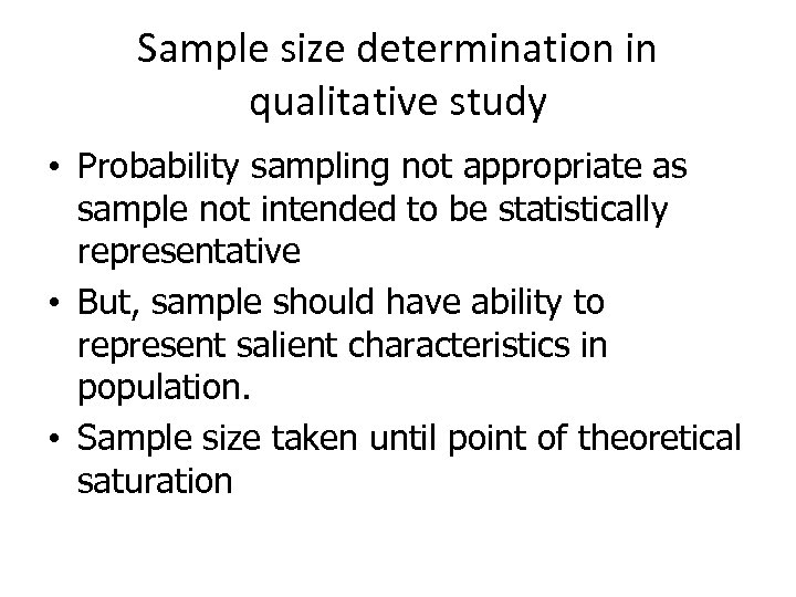Sample size determination in qualitative study • Probability sampling not appropriate as sample not