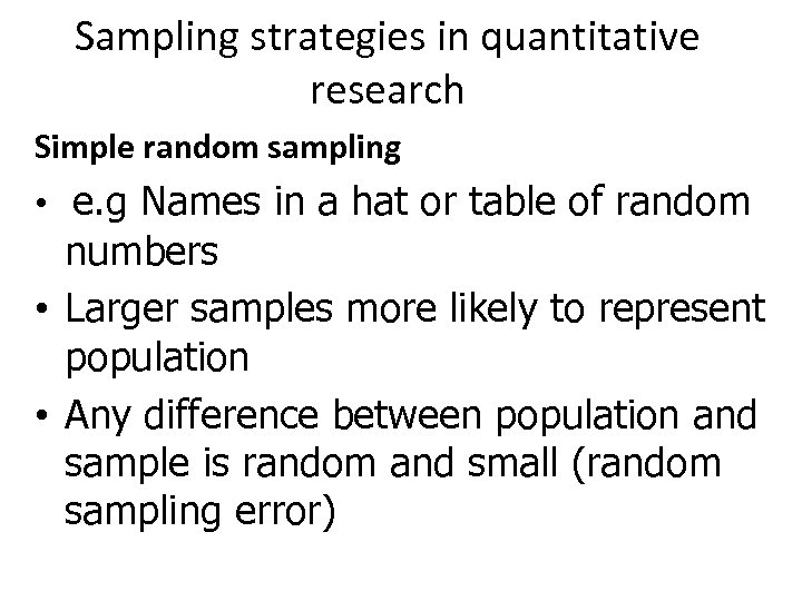 Sampling strategies in quantitative research Simple random sampling • e. g Names in a