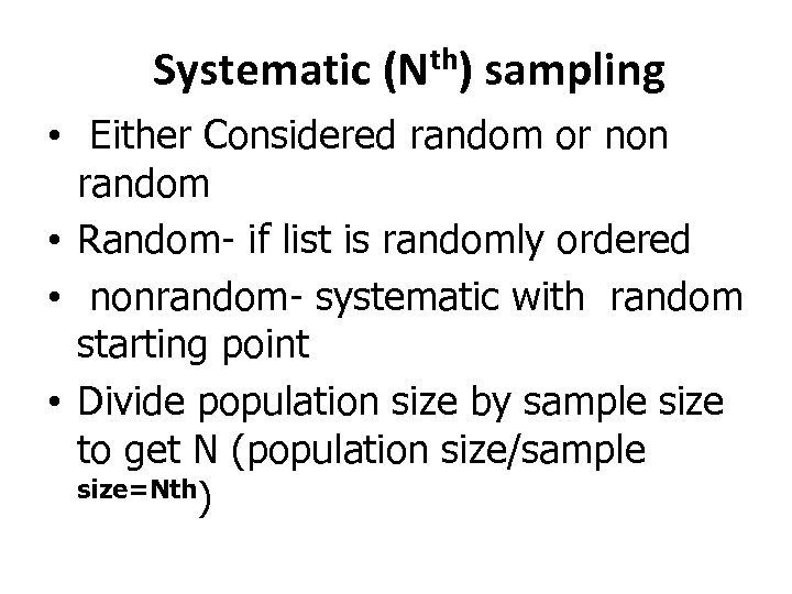 Systematic th) (N sampling • Either Considered random or non random • Random- if
