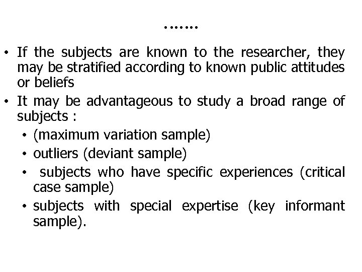 ……. • If the subjects are known to the researcher, they may be stratified