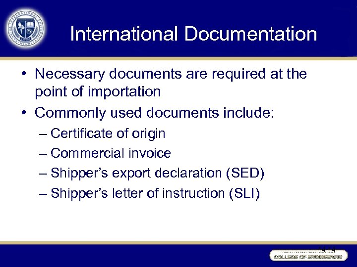 International Documentation • Necessary documents are required at the point of importation • Commonly