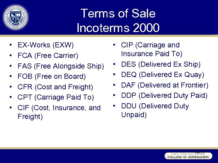 Terms of Sale Incoterms 2000 • • EX-Works (EXW) FCA (Free Carrier) FAS (Free