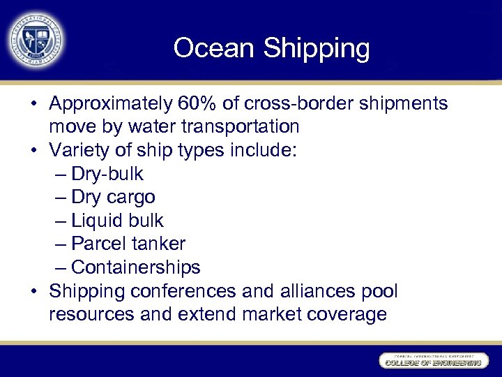 Ocean Shipping • Approximately 60% of cross-border shipments move by water transportation • Variety