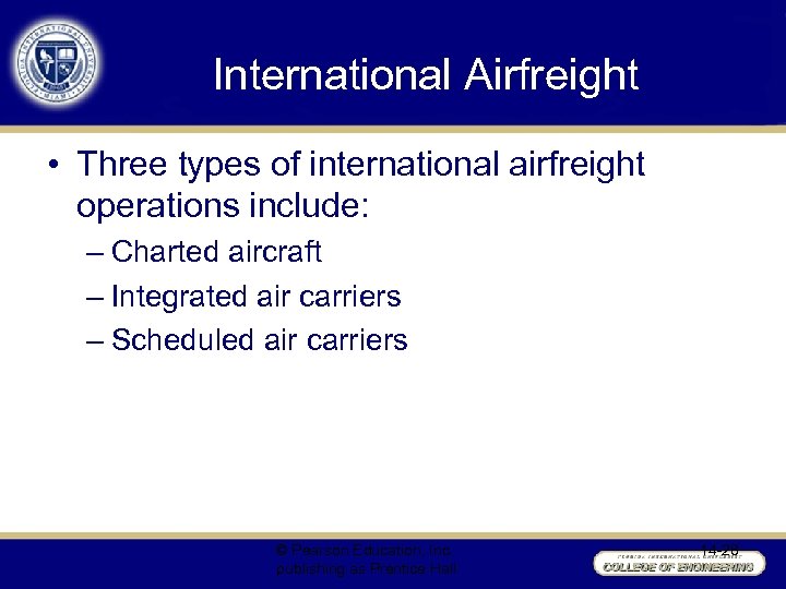 International Airfreight • Three types of international airfreight operations include: – Charted aircraft –