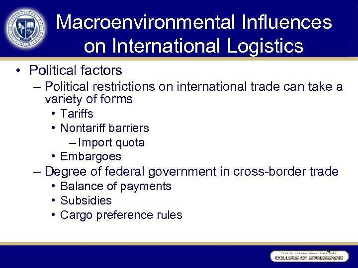 Macroenvironmental Influences on International Logistics • Political factors – Political restrictions on international trade
