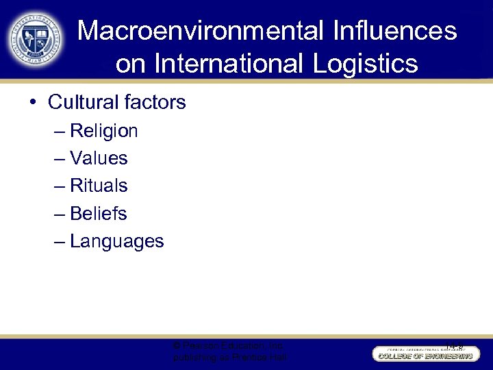 Macroenvironmental Influences on International Logistics • Cultural factors – Religion – Values – Rituals
