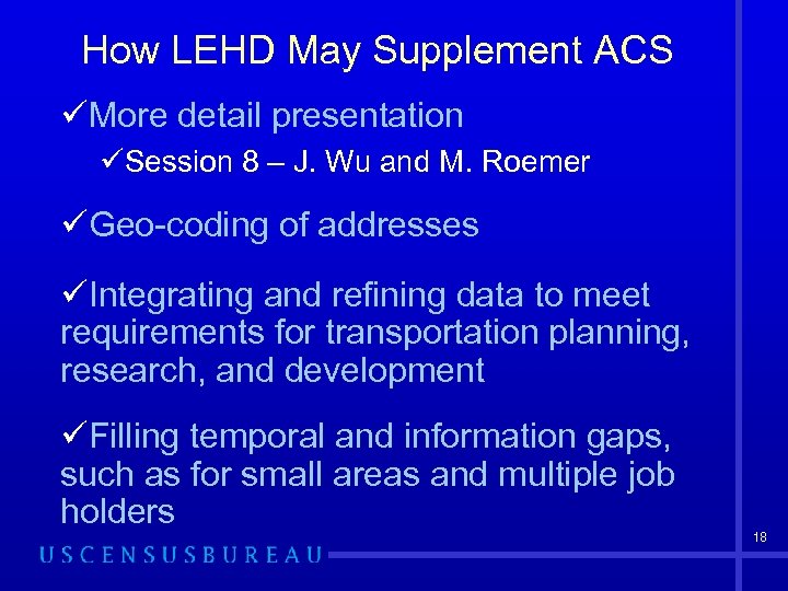 How LEHD May Supplement ACS üMore detail presentation üSession 8 – J. Wu and