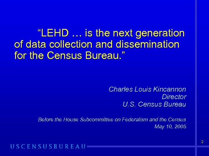 “LEHD … is the next generation of data collection and dissemination for the Census