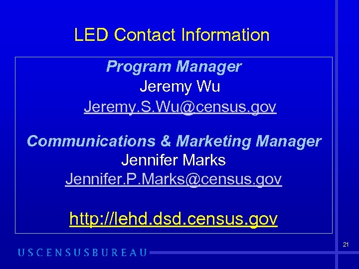 LED Contact Information Program Manager Jeremy Wu Jeremy. S. Wu@census. gov Communications & Marketing
