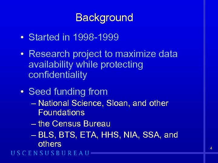 Background • Started in 1998 -1999 • Research project to maximize data availability while