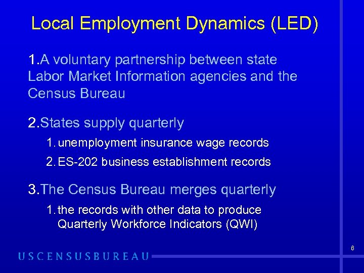 Local Employment Dynamics (LED) 1. A voluntary partnership between state Labor Market Information agencies