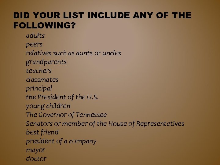DID YOUR LIST INCLUDE ANY OF THE FOLLOWING? adults peers relatives such as aunts