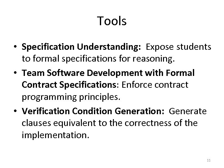 Tools • Specification Understanding: Expose students to formal specifications for reasoning. • Team Software