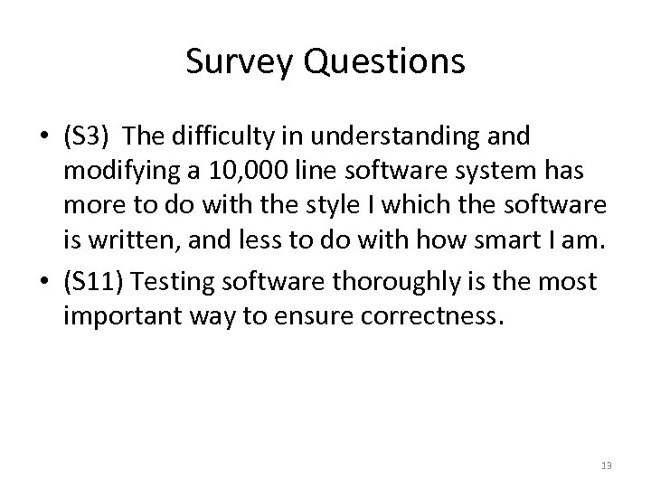 Survey Questions • (S 3) The difficulty in understanding and modifying a 10, 000