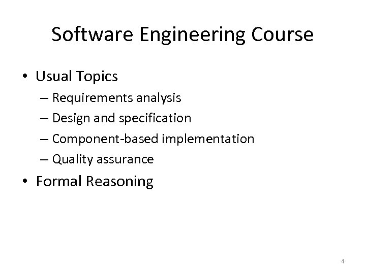 Software Engineering Course • Usual Topics – Requirements analysis – Design and specification –
