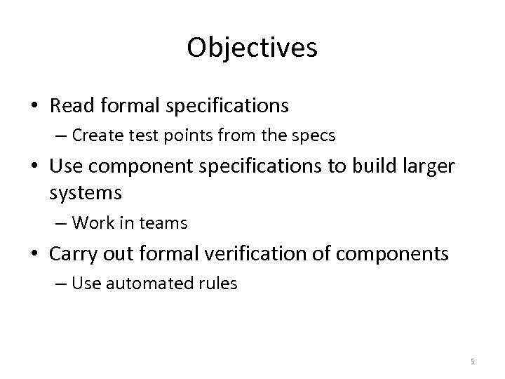 Objectives • Read formal specifications – Create test points from the specs • Use