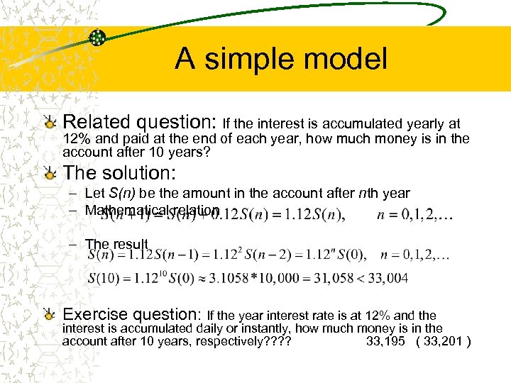 A simple model Related question: If the interest is accumulated yearly at 12% and