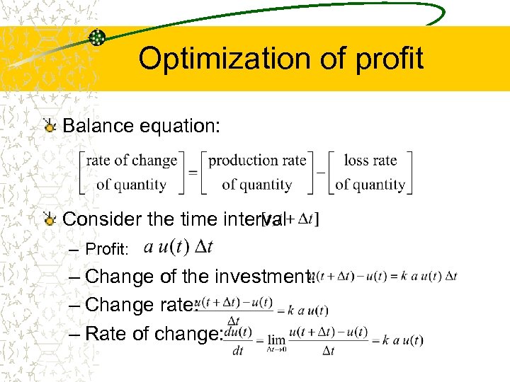 Optimization of profit Balance equation: Consider the time interval – Profit: – Change of