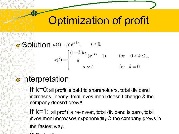 Optimization of profit Solution Interpretation – If k=0: all profit is paid to shareholders,