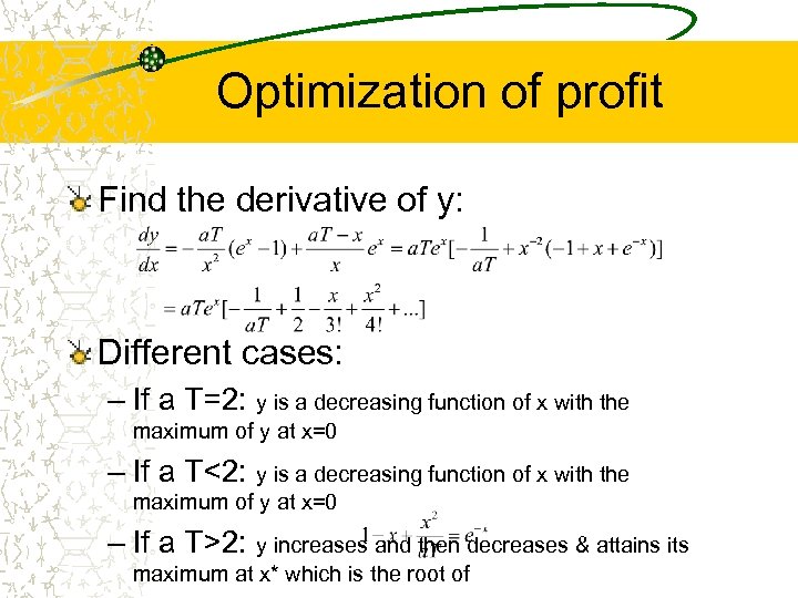 Optimization of profit Find the derivative of y: Different cases: – If a T=2: