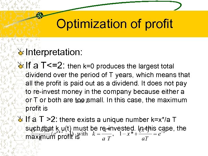 Optimization of profit Interpretation: If a T<=2: then k=0 produces the largest total dividend