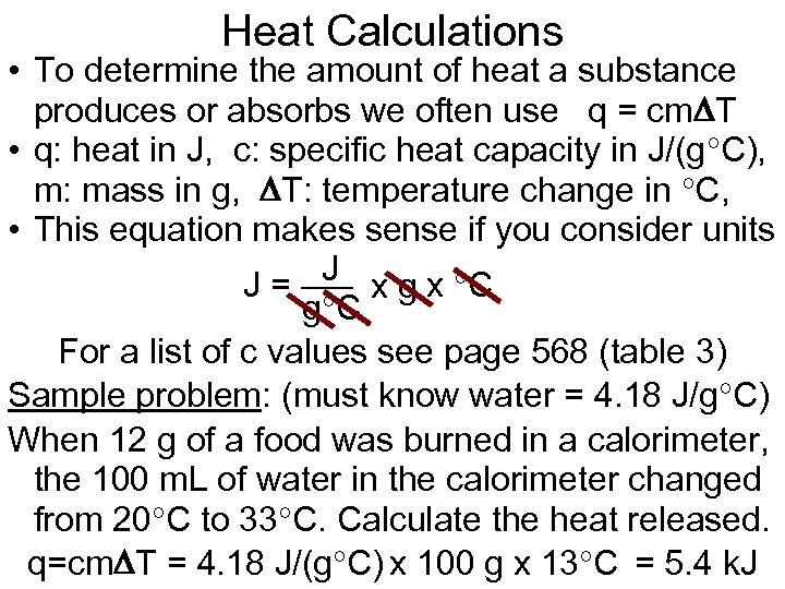 Heat Calculations • To determine the amount of heat a substance produces or absorbs